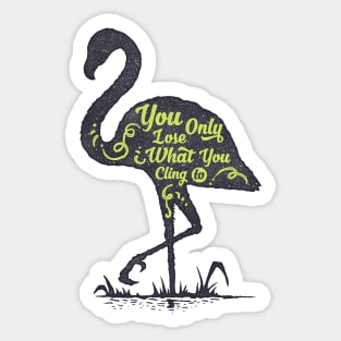 You Only Lose What You Cling To Sticker